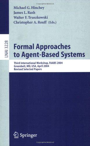 Formal Approaches to Agent-Based Systems Third International Workshop Reader