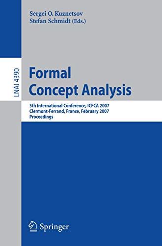 Formal Concept Analysis 5th International Conference, ICFCA 2007, Clermont-Ferrand, France, February PDF