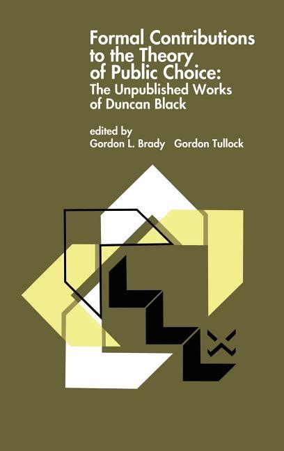 Formal Contributions to the Theory of Public Choice The Unpublished Works of Duncan Black PDF