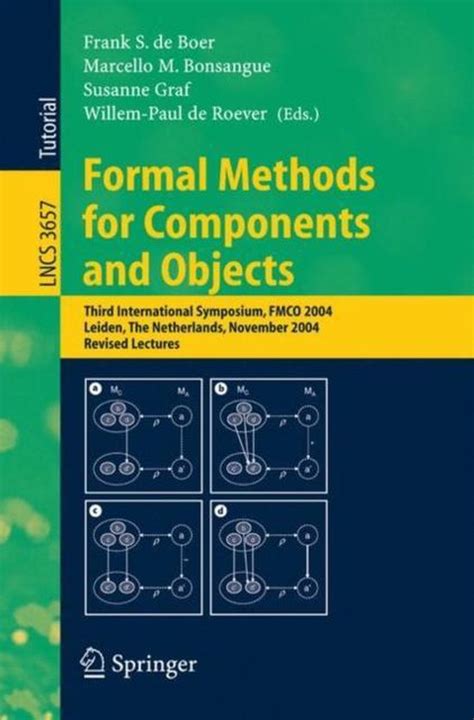 Formal Methods for Components and Objects Third International Symposium, FMCO 2004, Leiden, The Neth Epub