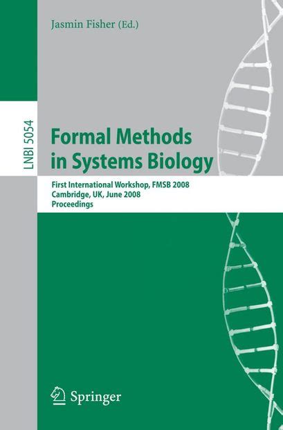 Formal Methods in Systems Biology First International Workshop, FMSB 2008, Cambridge, UK, June 4-5, Reader