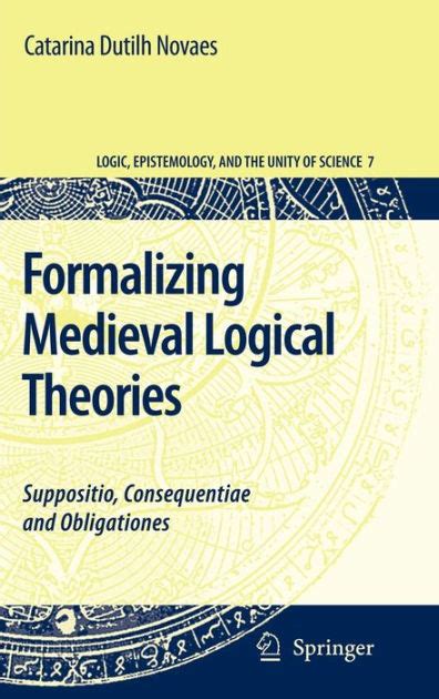 Formalizing Medieval Logical Theories Suppositio, Consequentiae and Obligationes Reader