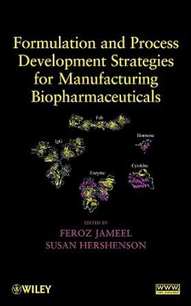 Formulation and Process Development Strategies for Manufacturing Biopharmaceuticals Epub