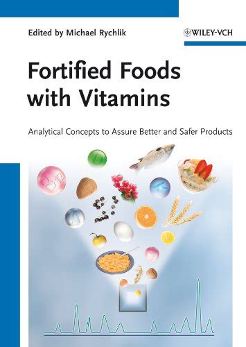 Fortified Foods With Vitamins Analytical Concepts to Assure Better and Safer Products Kindle Editon