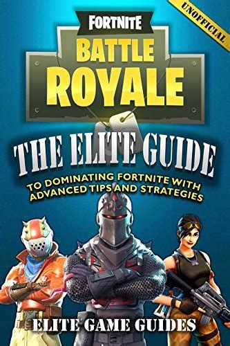 Fortnite Battle Royale The Elite Guide to Dominating Fortnite with Advanced Tips and Strategies Epub