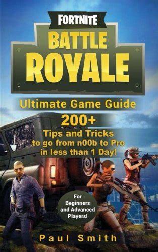 Fortnite Battle Royale Ultimate Game Guide 200 Tips and Tricks to go from n00b to Pro in less than 1 Day For Beginners and Advanced Players Reader