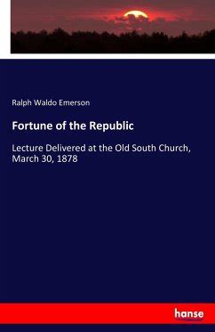 Fortune of the Republic Lecture Delivered at the Old South Church March 30 Classic Reprint Reader