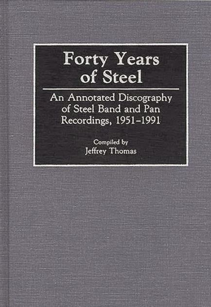 Forty Years of Steel An Annotated Discography of Steel Band and Pan Recordings PDF