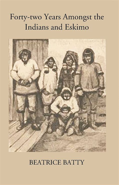 Forty-Two Years Amongst the Indians and Eskimos PDF