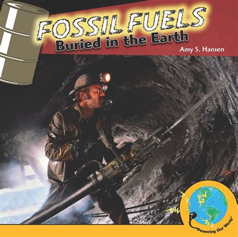 Fossil Fuels: Buried in the Earth (Powering Our World) PDF