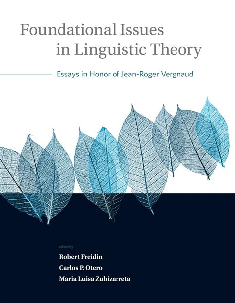 Foundational Issues in Linguistic Theory Essays in Honor of Jean-Roger Vergnaud Current Studies in Linguistics Book 45 Doc