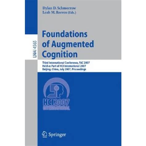 Foundations of Augmented Cognition Third International Conference, FAC 2007, Held as Part of HCI In Doc