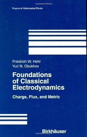 Foundations of Classical Electrodynamics Charge, Flux and Metric 1st Edition Kindle Editon