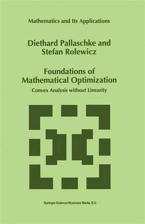 Foundations of Mathematical Optimization Convex Analysis without Linearity 1st Edition Reader