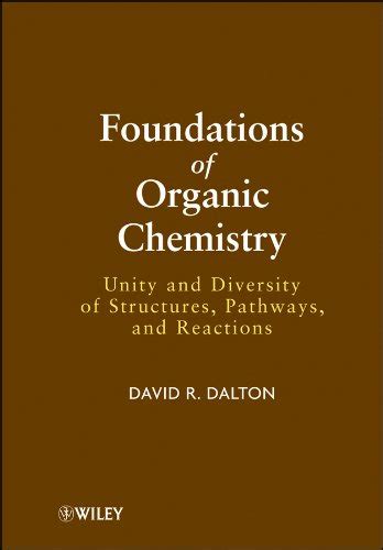 Foundations of Organic Chemistry Unity and Diversity of Structures, Pathways and Reactions Reader