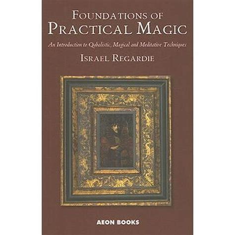 Foundations of Practical Magic An Introduction to Qabalistic Magical and Meditative Techniques Epub