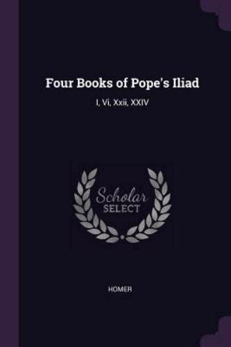 Four Books of Pope s Iliad I Vi Xxii XXIV PDF