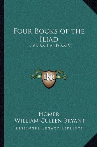 Four Books of the Iliad I VI XXII and XXIV Reader
