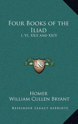 Four Books of the Iliad I VI XXII and XXIV Reader