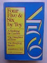 Four Five and Six by Tey The Daughter of Time The Singing Sands and A Shilling For Candles Doc