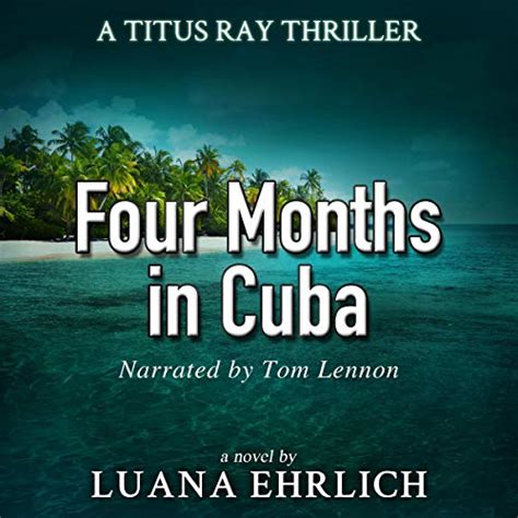 Four Months in Cuba A Titus Ray Thriller Volume 4 Doc
