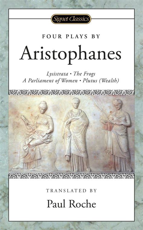 Four Plays by Aristophanes Lysistrata The Frogs A Parliament of Women Plutus Wealth PDF