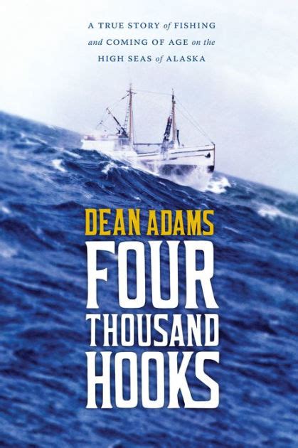 Four Thousand Hooks A True Story of Fishing and Coming of Age on the High Seas of Alaska Doc