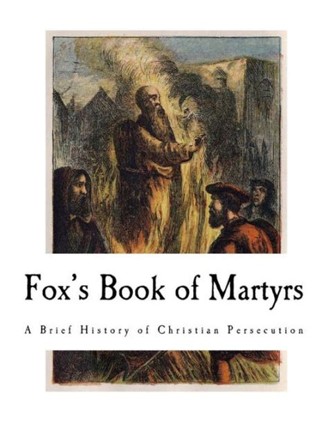 Fox s Book of Martyrs Or A History of the Lives Sufferings and Triumphant Deaths of the Primitive Protestant Martyrs Epub