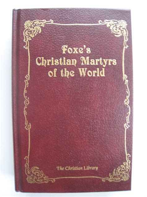 Foxe s Christian Martyrs of the World Christian Library Reader