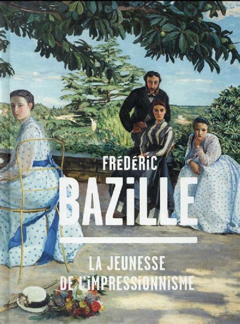 Frédéric Bazille 1841-1870 La jeunesse de l impressionnisme Doc