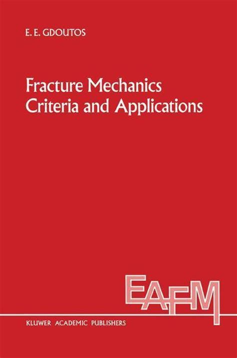 Fracture Mechanics Criteria and Applications 1st Edition Doc