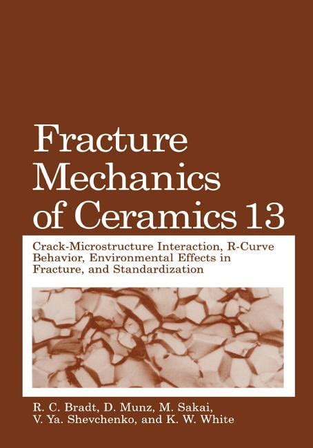 Fracture Mechanics of Ceramics, Vol. 13 Crack-Microstructure Interaction, R-Curve Behavior 1st Editi PDF