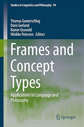 Frames and Concept Types Applications in Language and Philosophy Kindle Editon