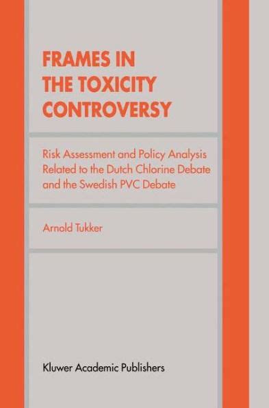 Frames in the Toxicity Controversy Risk Assessment and Policy Analysis Related to the Dutch Chlorine Epub