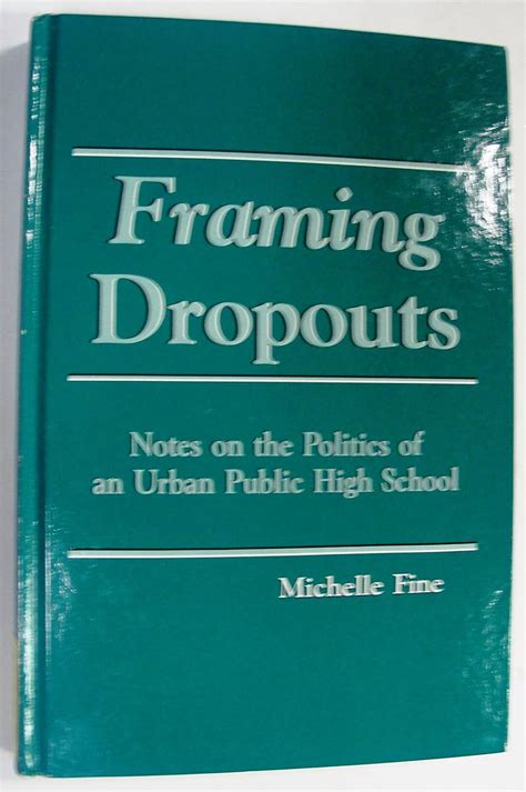 Framing Dropouts: Notes on the Politics of an Urban Public High School (S U N Y Series, Teacher Empo Epub