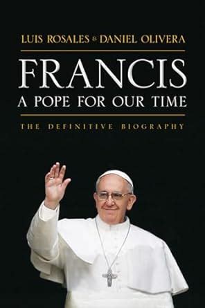 Francis A Pope for Our Time the Definitive Biography PDF