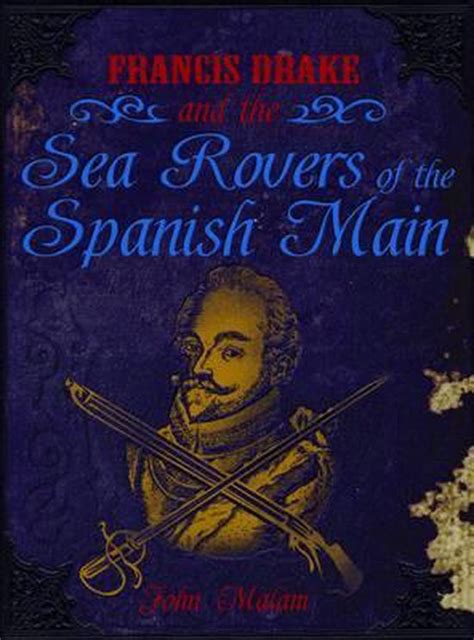 Francis Drake and the Sea Rovers of the Spanish Main Kindle Editon