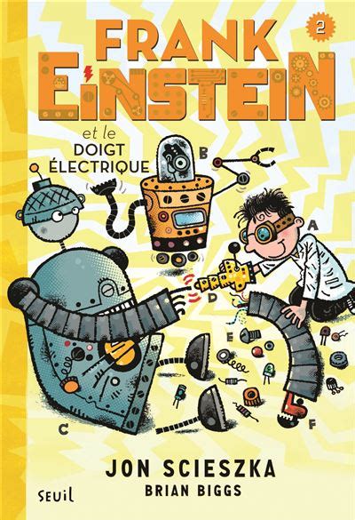 Frank Einstein et le doigt électrique Frank Einstein tome 2 Frank Einstein tome 2 FICTION French Edition