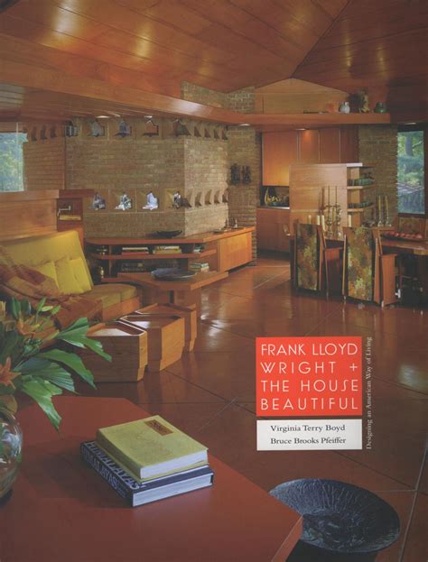 Frank Lloyd Wright and the House Beautiful Designing an American Way of Living Reader