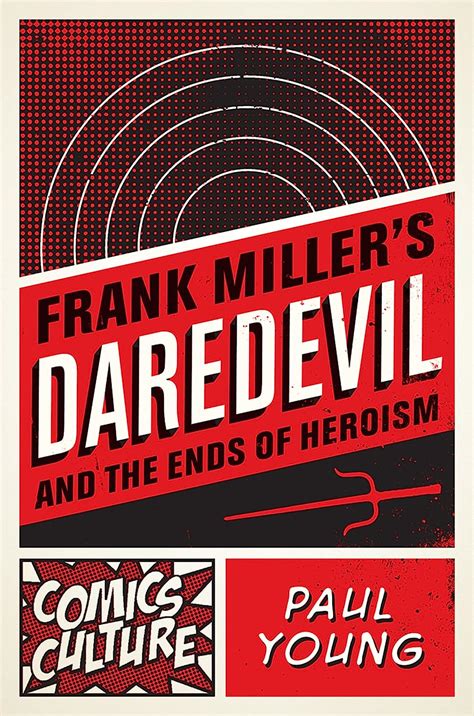 Frank Miller s Daredevil and the Ends of Heroism Comics Culture Epub