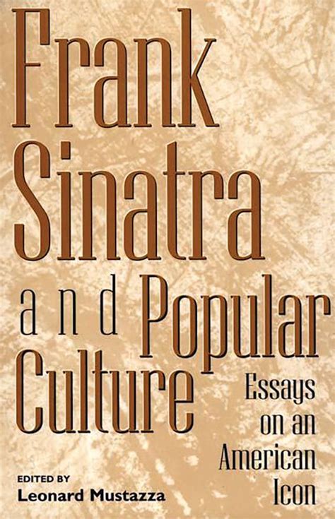 Frank Sinatra and Popular Culture Essays on an American Icon 1st Edition Reader