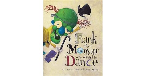 Frank Was a Monster Who Wanted to Dance PDF