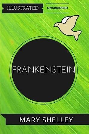 Frankenstein By Mary Shelley Illustrated And Unabridged Reader