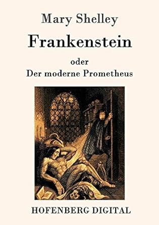 Frankenstein oder Der moderne Prometheus German Edition154714758X Epub