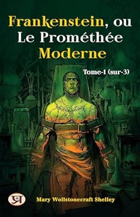 Frankenstein ou le Prométhée moderne 1818 French Edition Doc