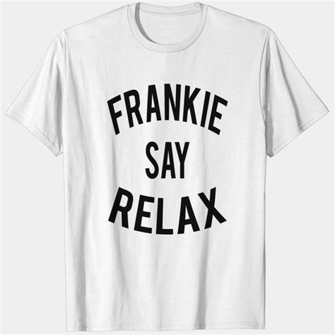 Frankie Say Relax T-shirt: A Timeless Fashion Statement with a Deeper Meaning