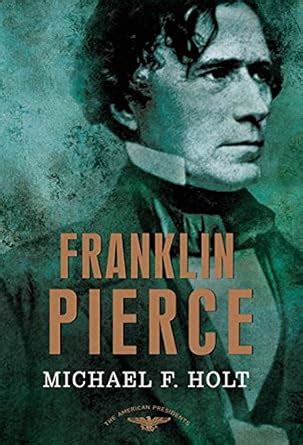 Franklin Pierce The American Presidents Series The 14th President 1853-1857 PDF