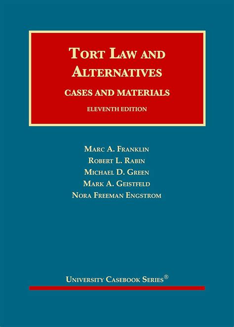 Franklin Rabin and Green s Tort Law and Alternatives Cases and Materials 9th Loose-Leaf Version No Binder University Casebook Series Doc