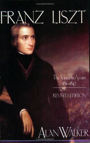 Franz Liszt The Virtuoso Years 1811-1847 Vol 1 Franz Liszt PDF