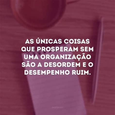 Frases Sobre Organização: O Guia Definitivo para Dominar a Arte da Ordem